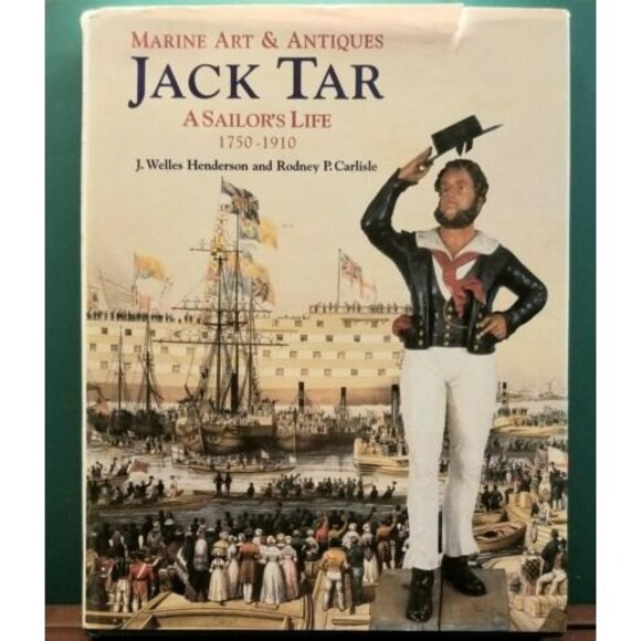 Jack Tar: A Sailor's Life 1750-1910 by Rodney P Carlisle & J Welles Henderson - Picture 1 of 11